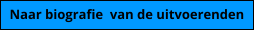 Naar biografie  van de uitvoerenden