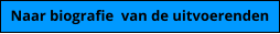 Naar biografie  van de uitvoerenden