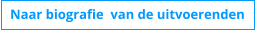 Naar biografie  van de uitvoerenden