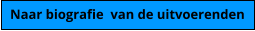 Naar biografie  van de uitvoerenden
